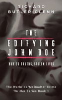 The Edifying John Doe: Buried Truths, Stolen Lives - Warbrick/McQualter Crime Thriller Series Book 1 1763821927 Book Cover