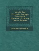 Vita Di Don Ferrando Gonzaga: Principe Di Molfetta 1021249475 Book Cover
