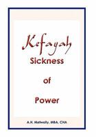 Kefayah Sickness of Power 1456849875 Book Cover