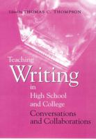 Teaching Writing in High School and College: Conversations and Collaborations 0814109756 Book Cover