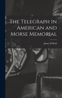The Telegraph in American and Morse Memorial 1016721021 Book Cover