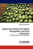 Appearance-based 3-D Object Recognition and Pose Estimation: Using PCA, ICA and SVD-PCA Techniques 3843391157 Book Cover