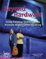 Beyond Hardware: Using Existing Technology to Promote Higher-Level Thinking 1564841936 Book Cover