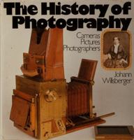 The history of photography: Cameras, pictures, photographers 0385126646 Book Cover