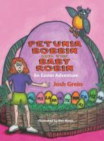Petunia Bobbin and the Baby Robin: An Easter Adventure 1458212688 Book Cover