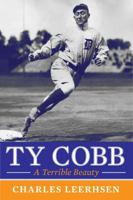 Ty Cobb: A Terrible Beauty 1451645791 Book Cover