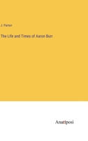 The Life and Times of Aaron Burr 3382315513 Book Cover