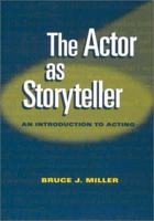 The Actor as Storyteller: An Introduction to Acting 0767406052 Book Cover