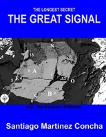 THE LONGEST SECRET AND THE GREAT SIGN: The discovery of Atlantis B0992PW479 Book Cover