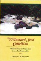 The Mustard Seed Collection: Biblical Plays and Vignettes for Youth and Young Adults 0964873745 Book Cover