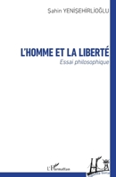 L'homme et la liberté: Essai philosophique (Regards Turcs) (French Edition) 2343211159 Book Cover