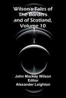 Wilson's Tales of the Borders and of Scotland, Volume 10 9368399301 Book Cover
