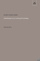 Echo's Subtle Body: Contributions to an Archetypal Psychology 0882140620 Book Cover
