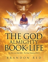 The God Almighty Book of Life: The New Lost Holy Bible - The Final Testament Part 2 164753884X Book Cover