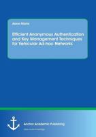 Efficient Anonymous Authentication and Key Management Techniques for Vehicular Ad-Hoc Networks 3960671806 Book Cover