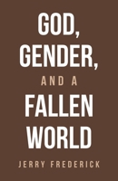 God, Gender, and a Fallen World B0F4Y1GKM7 Book Cover