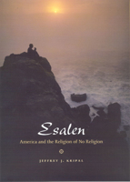 Esalen: America and the Religion of No Religion 0226453707 Book Cover