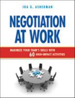 Negotiation at Work: Maximize Your Team's Skills with 60 High-Impact Activities 0814431909 Book Cover