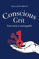 Conscious Grit: From stuck to unstoppable 0645115703 Book Cover