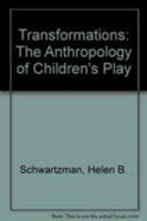 Transformations: The Anthropology of Children's Play 0306311283 Book Cover