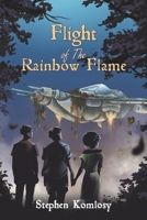 Flight of The Rainbow Flame 139844345X Book Cover