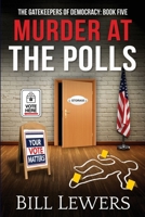 Murder at the Polls (Gatekeepers of Democracy) B0DFVGNXHZ Book Cover