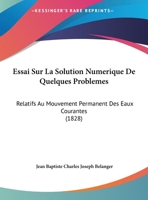 Essai Sur La Solution Numerique De Quelques Problemes: Relatifs Au Mouvement Permanent Des Eaux Courantes 2019193728 Book Cover