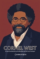 Cornel West: A Clear Introduction to the Big Ideas and the Core Concepts (French Edition) B0GKDH9JX8 Book Cover