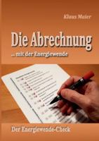 Die Abrechnung ...mit der Energiewende: Der Energiewende-Check 3347067894 Book Cover