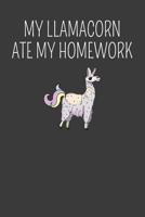 My Llamacorn Ate My Homework: First Day of School Llama with no Drama Adventure Book 1081889969 Book Cover