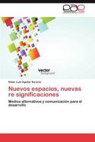 Nuevos espacios, nuevas re significaciones: Medios alternativos y comunicación para el desarrollo 3848471930 Book Cover