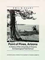 Point of Pines Arizona: A History of the University of Arizona Archaeological Field School (Anthropological Papers of the University of Arizona Series, 50) 0816510962 Book Cover