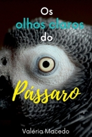 Os olhos claros do pássaro (Portuguese Edition) 6500623975 Book Cover