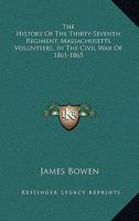 History of the Thirty-Seventh Regiment, Mass. Volunteers in the Civil War of 1861-1865 1018972889 Book Cover