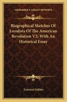 Biographical Sketches of Loyalists of the American Revolution V2; With an Historical Essay 1162975261 Book Cover