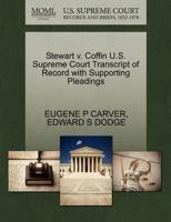 Stewart v. Coffin U.S. Supreme Court Transcript of Record with Supporting Pleadings 1270143050 Book Cover