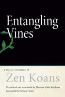 Entangling Vines: A Classic Collection of Zen Koans 1614296154 Book Cover