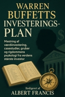 Warren Buffetts investeringsplan: Mestring af værdiinvestering, casestudier, gruber og rigdommens psykologi fra verdens største investor (Danish Edition) B0FJ1QRYN7 Book Cover
