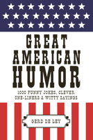 Great American Humor: 1000 Funny Jokes, Clever One-Liners & Witty Sayings 1578266092 Book Cover