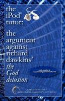 The Ipod Tutor: The Argument Against Richard Dawkins' The God Delusion 0962098132 Book Cover
