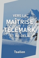 Vers la maîtrise du télémark et au-delà 2955357952 Book Cover