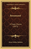 Rosamund, a Tragic Drama 1241068720 Book Cover