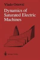 Dynamics of Saturated Electric Machines 1461389356 Book Cover