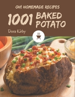 Oh! 1001 Homemade Baked Potato Recipes: A Timeless Homemade Baked Potato Cookbook B08L41B6TG Book Cover