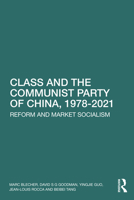 Class and the Communist Party of China, 1978-2021: Reform and Market Socialism 1032185295 Book Cover