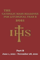 The Catholic Mass Readings For Liturgical Year B 2021: Part B (June 1, 2021 – November 28, 2021) B08WS5KH2V Book Cover