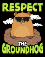 Respect The Groundhog: Cute & Funny Respect The Groundhog 2020-2021 Weekly Planner & Gratitude Journal (110 Pages, 8" x 10") Blank Sections For ... Moments of Thankfulness & To Do Lists 1671392310 Book Cover
