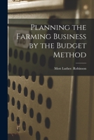 Planning the Farming Business by the Budget Method 1014179513 Book Cover