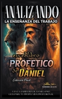 Analizando la Enseñanza del Trabajo en el Libro Profético de Daniel B0CBLBPV14 Book Cover