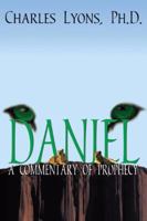 Daniel A Commentary of Prophecy 0741407701 Book Cover